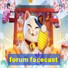 forum facecast